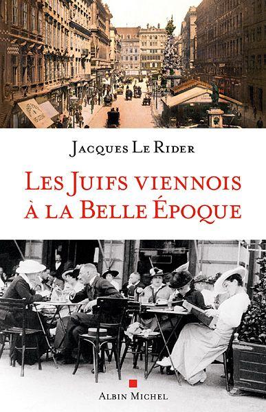 Jacques-Le-Rider-Les-juifs-viennois-a-la-Belle-Epoque.jpg