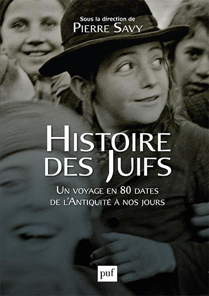 Histoire des juifs ; un voyage en 80 dates de l'Antiquité à nos jours