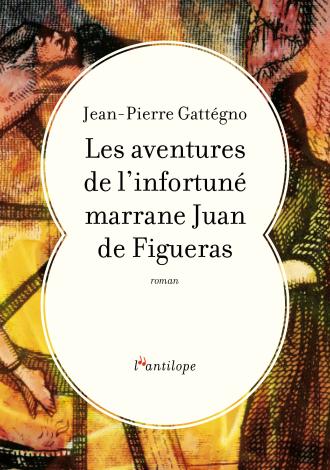 jean-pierre-gattegno-les-aventures-de-l-infortune-marrane-juan-de-figueras.jpg