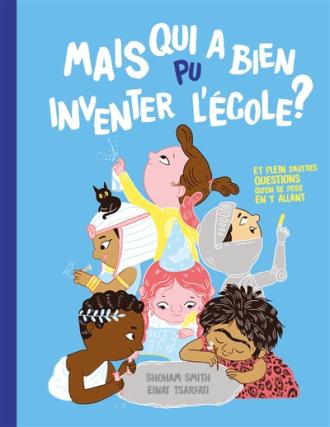 Mais qui a bien pu inventer l'école